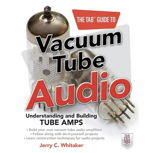 The Tab Guide to Vacuum Tube Audio: Understanding and Building Tube Amps - Paperback