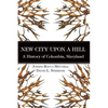New City Upon a Hill: A History of Columbia, Maryland - Hardcover