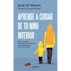 Aprende a Cuidar de Tu Niño Interior: Cómo Cicatrizar Las Heridas de la Infancia Para Alcanzar Una Vida Adulta Plena - Paperback