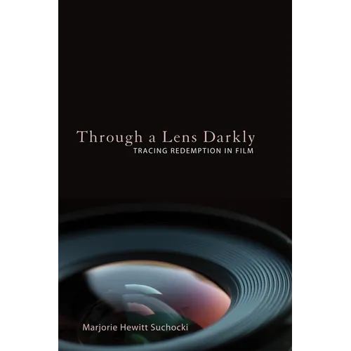 Through a Lens Darkly: Tracing Redemption in Film - Paperback