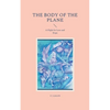 The Body of the Plane: A Flight for Love and Hope - Paperback