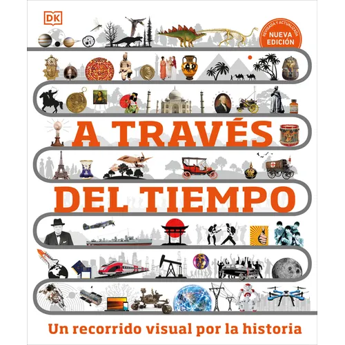 A Través del Tiempo (Timelines of Everything): Un Recorrido Visual Por La Historia - Hardcover
