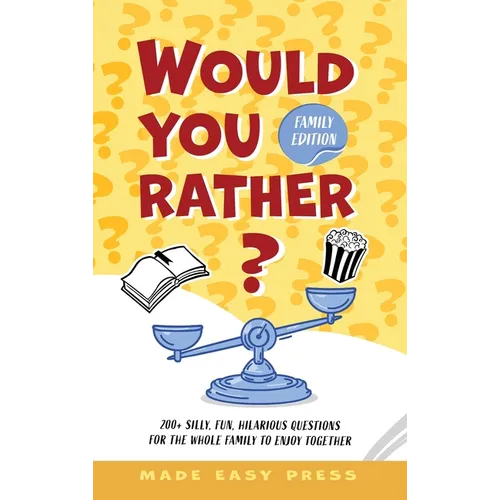 Would You Rather? Family Edition: A Funny, Interactive Family-Friendly Activity for Girls, Boys, Teens, Tweens, and Adults - Hardcover