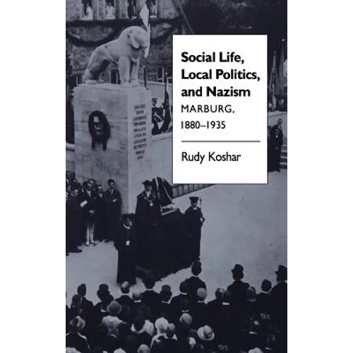 Social Life, Local Politics, and Nazism: Marburg, 1880-1935 - Paperback
