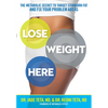 Lose Weight Here: The Metabolic Secret to Target Stubborn Fat and Fix Your Problem Areas - Paperback
