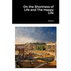 On the Shortness of Life and The Happy Life - Paperback
