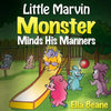 Little Marvin Monster - Minds His Manners: Children's Monster Books for Ages 2-4 - Paperback