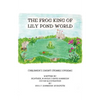 The Frog King of Lily Pond World: Children's Short Stories and Poems - Paperback