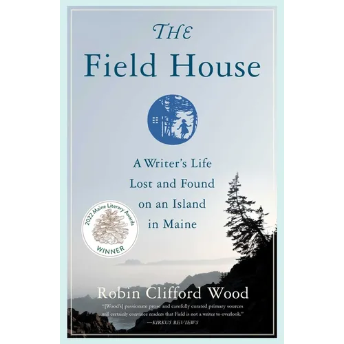 The Field House: A Writer's Life Lost and Found on an Island in Maine - Paperback