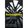 Believability: Sexual Violence, Media, and the Politics of Doubt - Hardcover