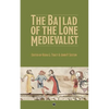 The Ballad of the Lone Medievalist - Paperback