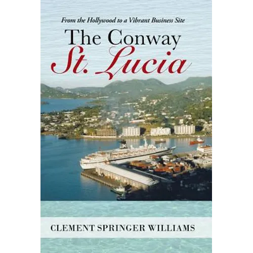 The Conway St. Lucia: From the Hollywood to a Vibrant Business Site - Hardcover