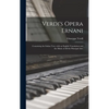 Verdi's Opera Ernani: Containing the Italian Text, With an English Translation and the Music of All the Principal Airs. - Hardcover