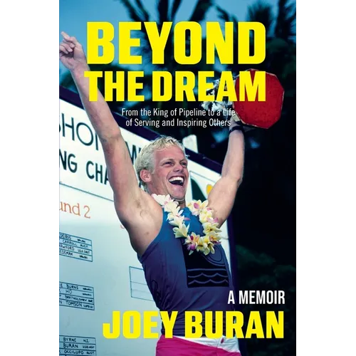Beyond the Dream: From the King of Pipeline to a Life of Serving and Inspiring Others - Paperback