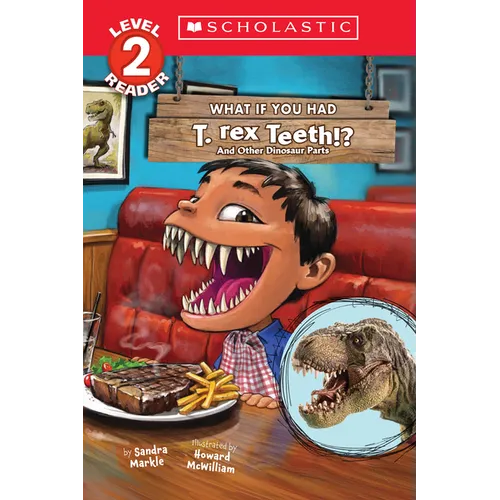 What If You Had T. Rex Teeth?: And Other Dinosaur Parts (Scholastic Reader, Level 2) - Paperback