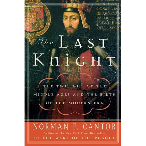 The Last Knight: The Twilight of the Middle Ages and the Birth of the Modern Era - Paperback