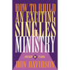 How to Build an Exciting Singles Ministry - Paperback