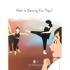 What Is Dancing For, Papa? - Hardcover