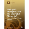 Nanogrids, Microgrids, and the Internet of Things (IoT): Towards the Digital Energy Network - Paperback