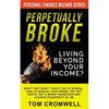 Perpetually broke - living beyond your income: What they didn't teach you in School, how to Manage your Money, Pay off Debts, get a Money Makeover and - Paperback