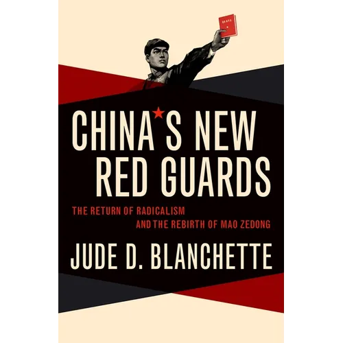 China's New Red Guards: The Return of Radicalism and the Rebirth of Mao Zedong - Hardcover