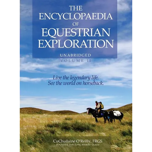 The Encyclopaedia of Equestrian Exploration Volume II - A Study of the Geographic and Spiritual Equestrian Journey, based upon the philosophy of Harmo - Hardcover