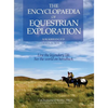 The Encyclopaedia of Equestrian Exploration Volume II - A Study of the Geographic and Spiritual Equestrian Journey, based upon the philosophy of Harmo - Hardcover