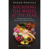 Pagan Portals - Rounding the Wheel of the Year: Celebrating the Seasons in Ritual, Magic, Folklore and Nature - Paperback