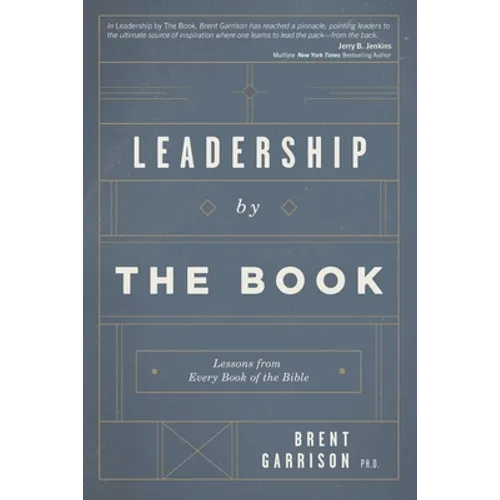 Leadership by The Book: Lessons from Every Book of the Bible - Paperback