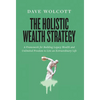 The Holistic Wealth Strategy: A Framework for Building Legacy Wealth and Unlimited Freedom to Live an Extraordinary Life - Hardcover