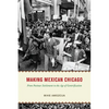 Making Mexican Chicago: From Postwar Settlement to the Age of Gentrification - Paperback