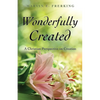 Wonderfully Created: A Christian Perspective on Creation - Paperback