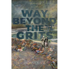 Way Beyond The GRITS: A Historical Saga of the Antics of a Girl Raised in the South in the 50s, 60s and 70s - Paperback