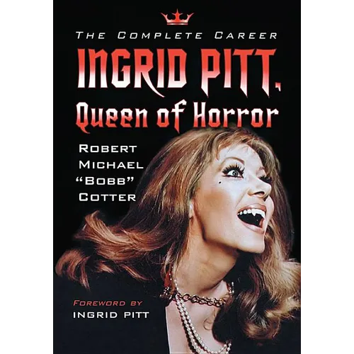 Ingrid Pitt, Queen of Horror: The Complete Career - Paperback