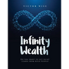 Infinity Wealth: Do you want to get rich? Learn from rich people! - Paperback