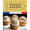 The French Bakery Cookbook: Over 85 Authentic Recipes That Bring the Boulangerie Into Your Home - Hardcover