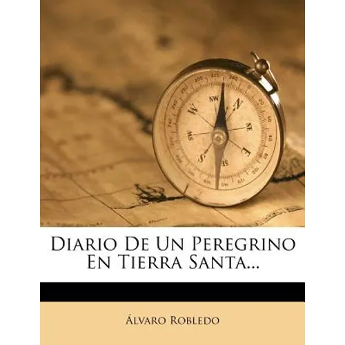 Diario De Un Peregrino En Tierra Santa... - Paperback