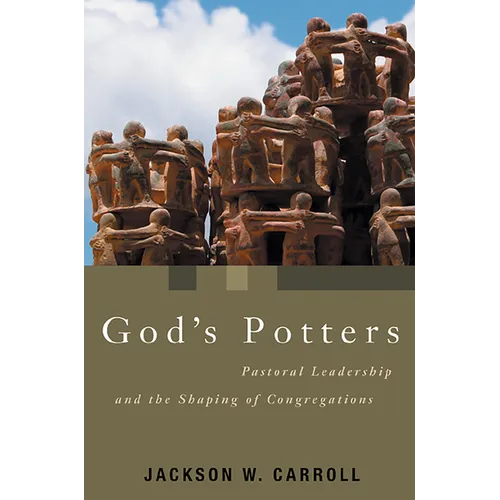 God's Potters: Pastoral Leadership and the Shaping of Congregations - Paperback
