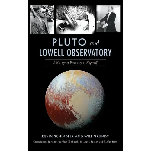 Pluto and Lowell Observatory: A History of Discovery at Flagstaff - Hardcover