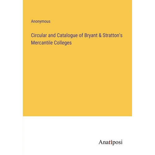 Circular and Catalogue of Bryant & Stratton's Mercantile Colleges - Paperback
