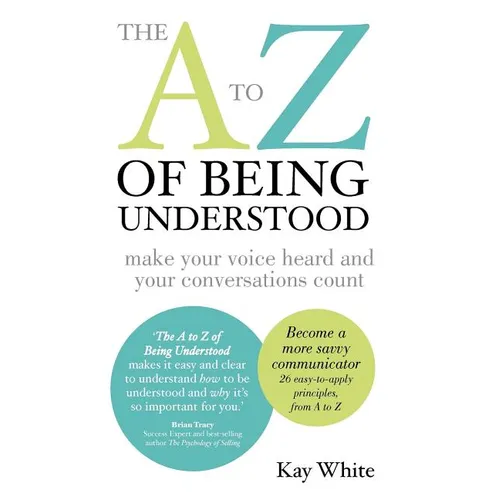 The A to Z of Being Understood: make your voice heard and your conversations count - Paperback