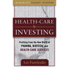 Healthcare Investing: Profiting from the New World of Pharma, Biotech, and Health Care Services - Hardcover