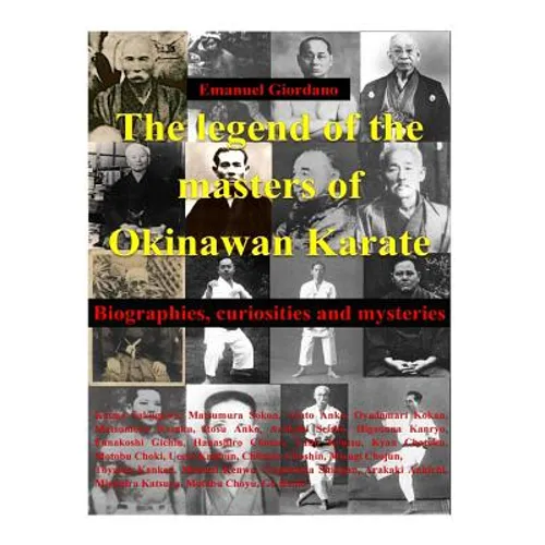 The legend of the masters of Okinawan Karate: Biographies, curiosities and mysteries - Paperback