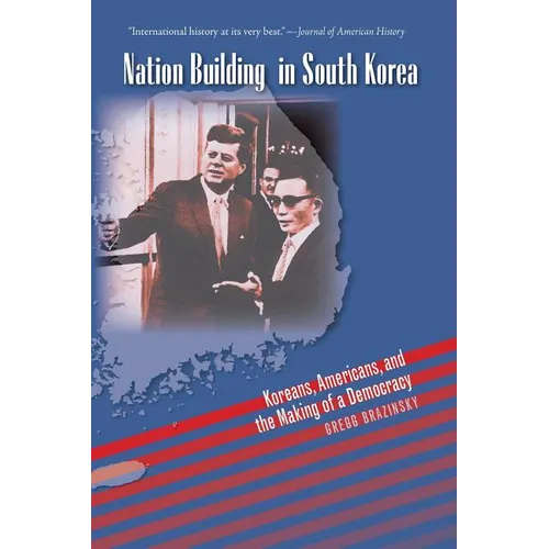 Nation Building in South Korea: Koreans, Americans, and the Making of a Democracy - Paperback