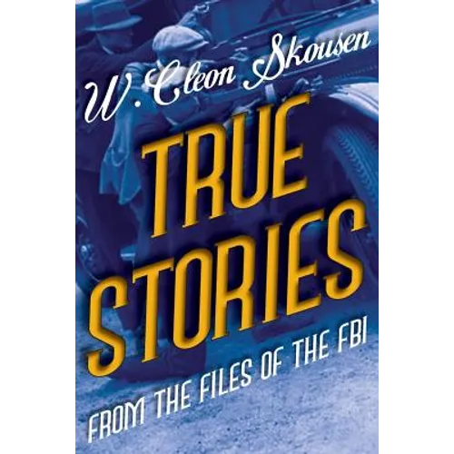 True Stories from the Files of the FBI: America's Most Notorious Gangsters, Mobsters and Mafia Members - Paperback