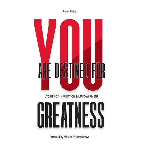 You Are Destined For Greatness: Stories of Inspiration & Empowerment - Hardcover