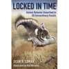 Locked in Time: Animal Behavior Unearthed in 50 Extraordinary Fossils - Hardcover