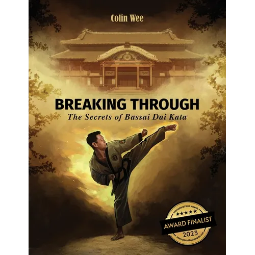 Breaking Through: The Secrets of Bassai Dai Kata - Paperback