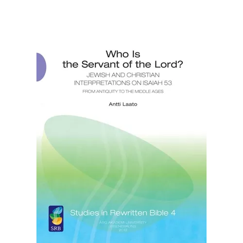 Who Is the Servant of the Lord?: Jewish and Christian Interpretations on Isaiah 53 from Antiquity to the Middle Ages - Paperback