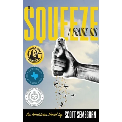 To Squeeze a Prairie Dog: An American Novel - Hardcover